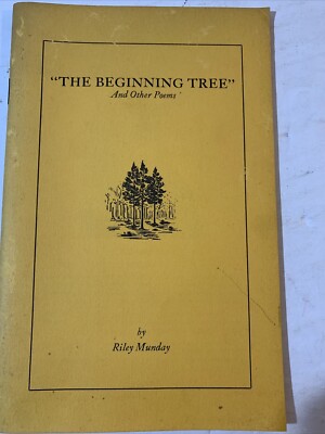 The Beginning Tree And Other Poems By Riley Munday Signed 1971 Paperback Edition