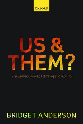 Us and Them?: The Dangerous Politics of Immigration Controls by Anderson