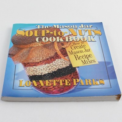 Mason Jar Soup-To-Nuts Cookbook Create Mason Jar Recipe Mixes Lonnette Parks