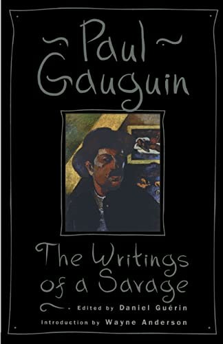The Writings Of A Savage: Paul Gauguin,Paul Gauguin