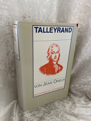 Talleyrand. Die unverstandene Sphinx. Mit 8 Bildtafeln