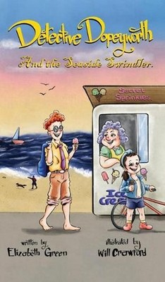 Detective Dopeyworth and the Seaside Swindler by Elizabeth Green Hardcover Book