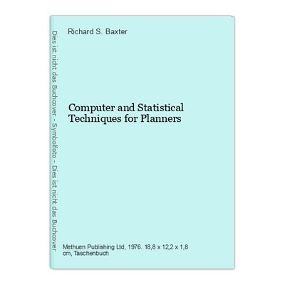 Computer and Statistical Techniques for Planners Richard S. Baxter