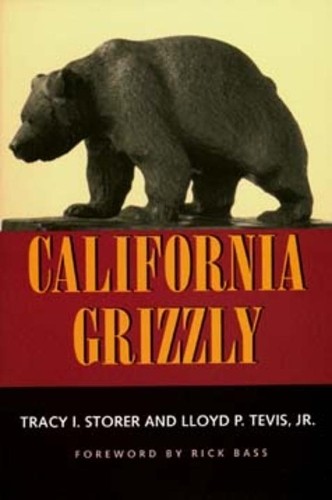 Tracy I. Storer Lloyd P. Tevis California Grizzly (Paperback)