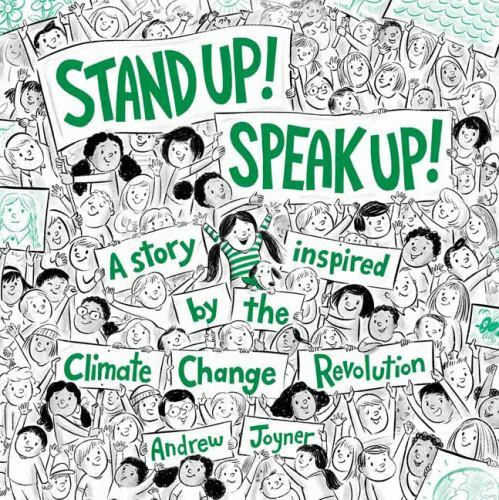 Stand up! Speak Up! : A Story Inspired by the Climate Change Revolution by ...
