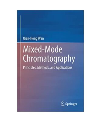 Mixed-Mode Chromatography: Principles, Methods, and Applications, Qian-Hong Wan