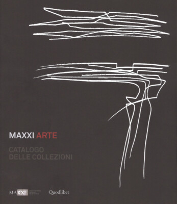 Maxxi Arte. Catalogo delle collezioni. Ediz. a colori - Pietromarchi B. (cur.)