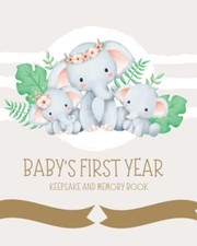 Baby's First Year A First Year Baby Memory Book and Keepsake Journal for Reco...