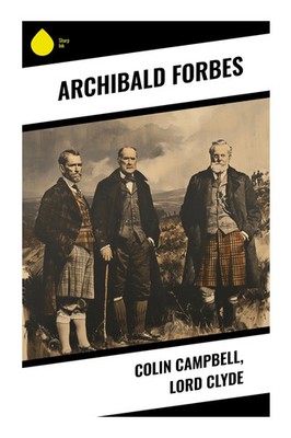 Colin Campbell, Lord Clyde Archibald Forbes Taschenbuch Englisch 2023 Sharp Ink