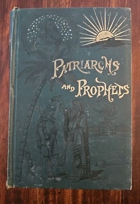 PATRIARCHS AND PROPHETS OR THE GREAT CONFLICT BETWEEN GOOD AND EVIL (HC/1896)