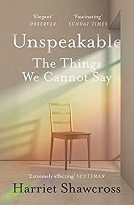 Unspeakable : The Things We Cannot Say Paperback Harriet Shawcros