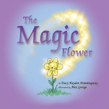 Magic Flower, Paperback by Hayden Hemmingway, Tracy; George, Alex, Like New U...