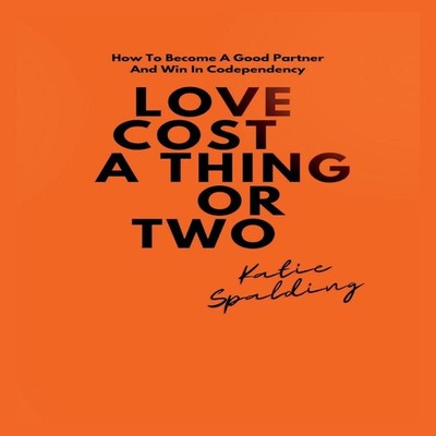 LOVE COST A THING OR TWO How To Become A Good Partner And Win In