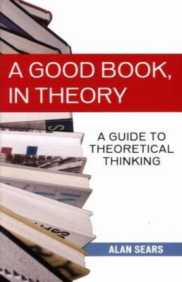 A Good Book, In Theory: A Guide to Theoretical Thinking - Paperback - GOOD