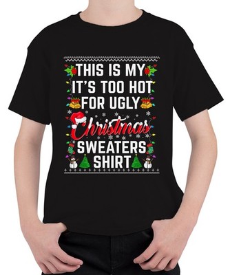 Too Hot For Ugly Christmas Sweaters Shirt - Weihnachten Xmas Christmas Unisex Ki