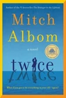 Twice : A Novel Hardcover Mitch Albom