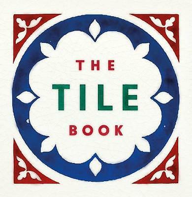 The Tile Book: History * Pattern * Design by Not Available (Hardcover, 2019)
