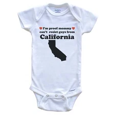 I'm Proof Mommy Can't Resist Guys From California Funny Baby Bodysuit
