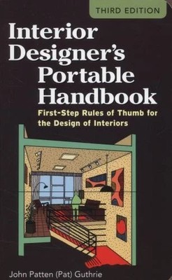Interior Designer's Portable Handbook: First-Step Rules of Thumb for the Des...