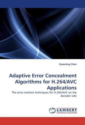 Adaptive Error Concealment Algorithms for H.264/AVC Applications Xiaoming Chen