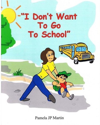 Pamela Jp Martin I Don't Want To Go To School (Taschenbuch)