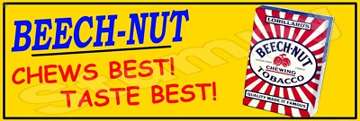 Beech-Nut Chews Best Taste Best Metal Sign 6'' x 18'' or 8'' x 24''