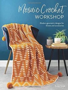 Mosaic Crochet Workshop: Modern Geometric Designs for Th... | Buch | Zustand gut