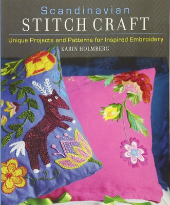 Scandinavian Stitch Craft: Unique Projects and Patterns for Inspired Embroid...