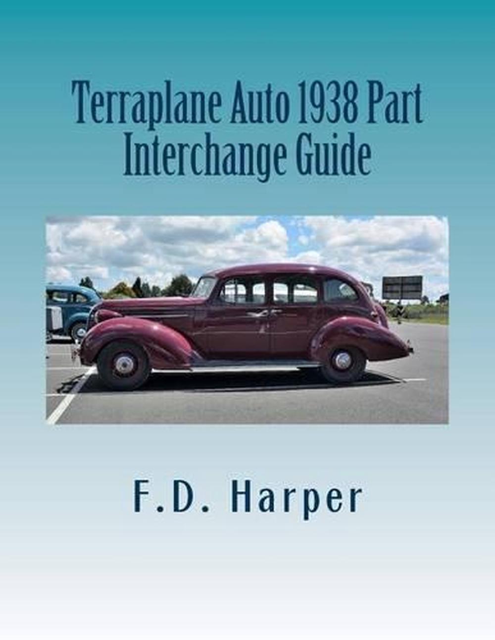 Terraplane Auto 1938 Part Interchange Guide by F.D. Harper (English) Paperback B