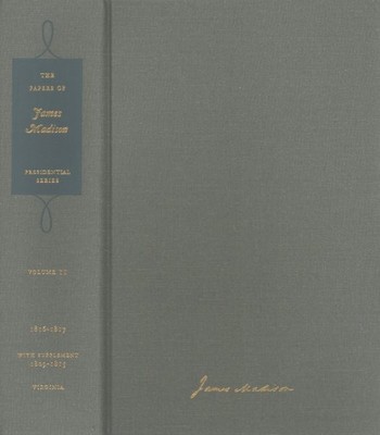 Papers of James Madison: 1 May 1816-3 March 1817, With a Supplement, 1809-18...