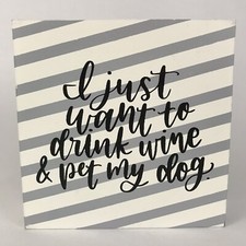 I Just Want To Drink Wine And Pet My Dog Wooden Box Sign 5 Inch Doglover Gift