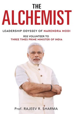 The Alchemist - Leadership Odyssey of Narendra Modi - RSS Volunteer to Three...