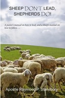 Apostle Raymond P. Stansbury | Sheep Don't Lead, Shepherds Do! | Taschenbuch