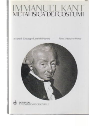 Immanuel Kant. Metafisica dei costumi. ( Metaphysik der Sitten ). A Cura di Gius - Kant, Immanuel