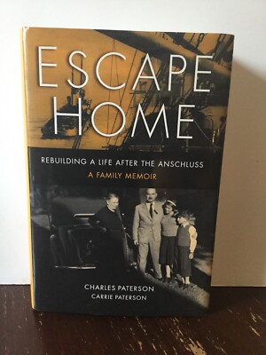 Escape Home : A Life after the Anschluss by Charles and Carrie Paterson, Signed