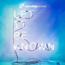 Image of WORSHIP CENTRAL: LET IT BE KNOWN - CD *BRAND NEW*
