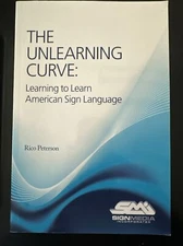 Learn Sign Language Book: The Unlearning Curve; SignMedia Inc. College