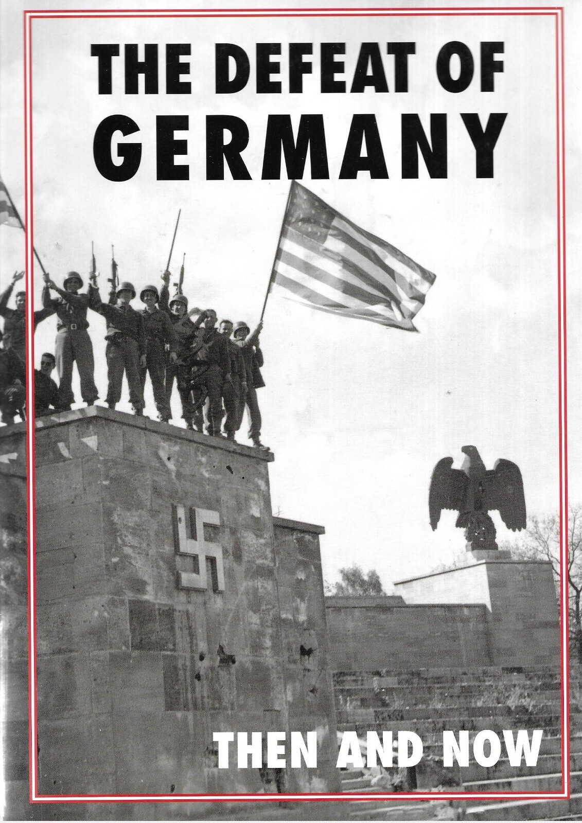 The Defeat of Germany: Then and Now - Winston Ramsey NEW Hardback