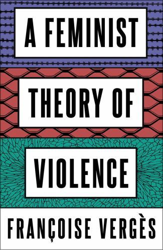 A Feminist Theory of Violence – A Decolonial Perspective Vergès Thackway - Image 2