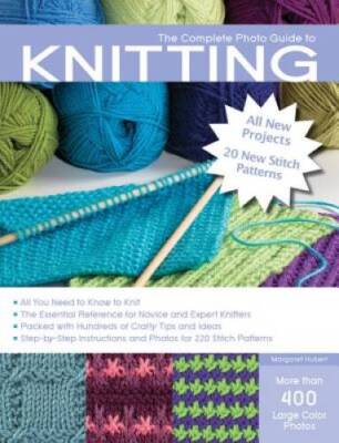 The Complete Photo Guide to Knitting, 2nd Edition: *All You Need to  - VERY GOOD