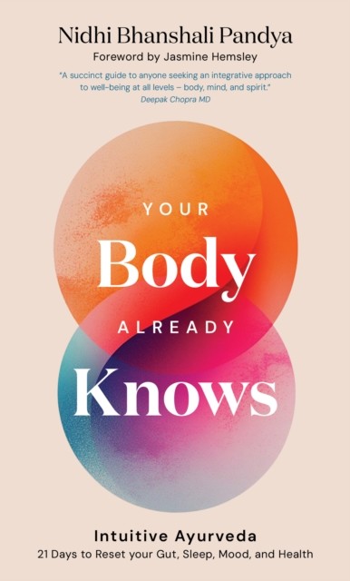 Your Body Already Knows by Nidhi Bhanshali Pandya (Hardback Book)
