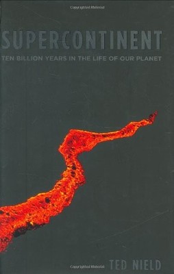 Supercontinent: 10 Billion Years in the Life of Our Plan by Ted Nield 1862079439