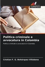 Politica criminale e avvocatura in Colombia by Cristian F.G. Boh?rquez Villabona