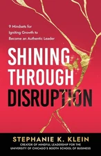 Shining Through Disruption: 9 Mindsets for Igniting Growth to Become an Auth...