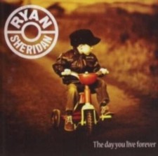 RYAN SHERIDAN: THE DAY YOU LIVE FOREVER - CD *BRAND NEW*