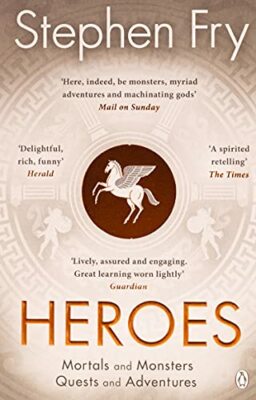 Heroes: The myths of the Ancient Greek heroes retold  by Fry, Stephen 1405940360