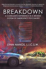 Breakdown: A Clinician's Experience in a Broken System of Emergency Psychiatry,