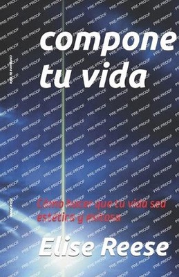 compone tu vida: C?mo hacer que tu vida sea est?tica y exitosa by Elise Reese Pa