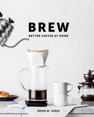 2016 NIP Sealed Brian W Jones BREW BETTER COFFEE AT HOME HC Barista Brewing