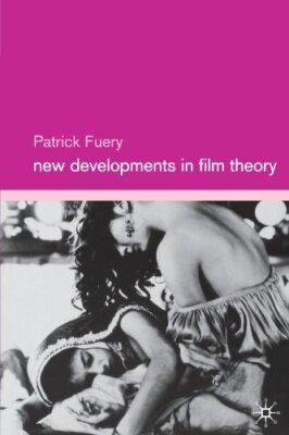 NEW DEVELOPMENTS IN FILM THEORY By Patrick Fuery